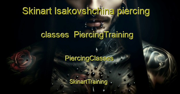 Skinart Isakovshchina piercing classes | #PiercingTraining #PiercingClasses #SkinartTraining-Russia