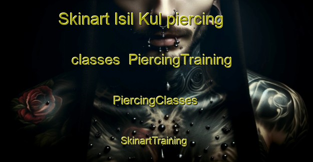 Skinart Isil Kul piercing classes | #PiercingTraining #PiercingClasses #SkinartTraining-Russia