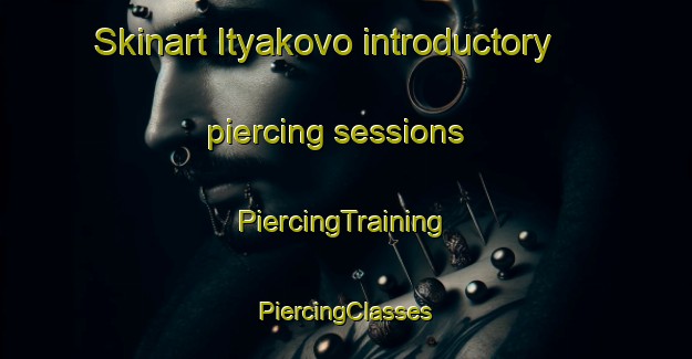 Skinart Ityakovo introductory piercing sessions | #PiercingTraining #PiercingClasses #SkinartTraining-Russia