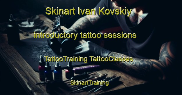 Skinart Ivan Kovskiy introductory tattoo sessions | #TattooTraining #TattooClasses #SkinartTraining-Russia