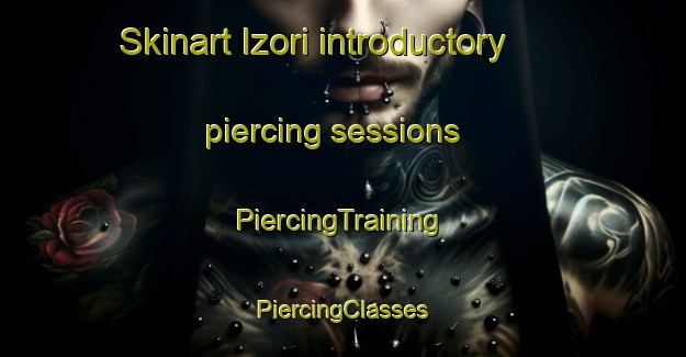 Skinart Izori introductory piercing sessions | #PiercingTraining #PiercingClasses #SkinartTraining-Russia