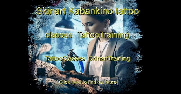 Skinart Kabankino tattoo classes | TattooTraining | TattooClasses | SkinartTraining-Russia