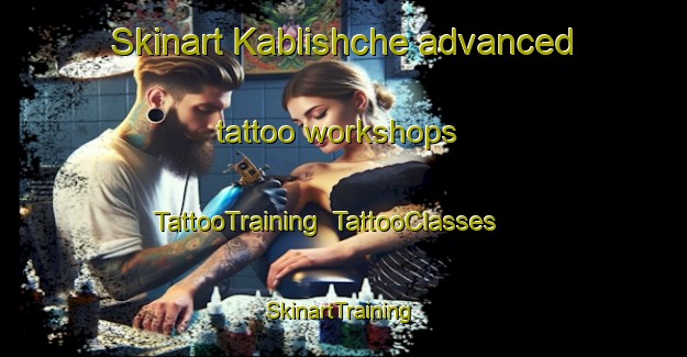 Skinart Kablishche advanced tattoo workshops | TattooTraining | TattooClasses | SkinartTraining-Russia
