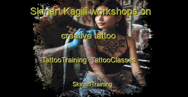 Skinart Kagili workshops on creative tattoo | TattooTraining | TattooClasses | SkinartTraining-Russia