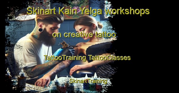 Skinart Kain Yelga workshops on creative tattoo | #TattooTraining #TattooClasses #SkinartTraining-Russia