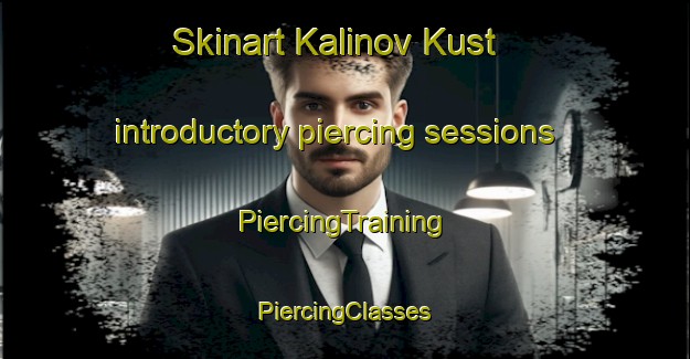 Skinart Kalinov Kust introductory piercing sessions | #PiercingTraining #PiercingClasses #SkinartTraining-Russia