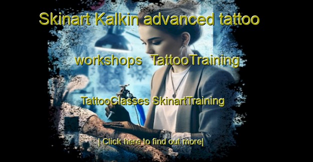 Skinart Kalkin advanced tattoo workshops | #TattooTraining #TattooClasses #SkinartTraining-Russia