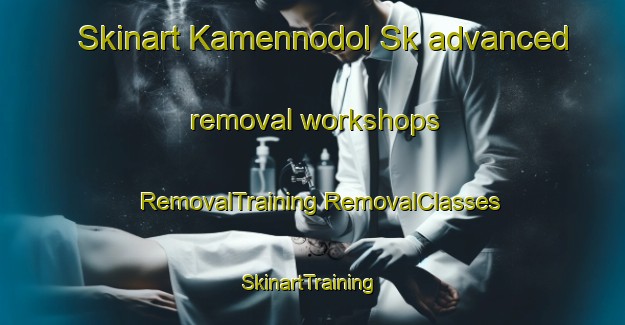 Skinart Kamennodol Sk advanced removal workshops | #RemovalTraining #RemovalClasses #SkinartTraining-Russia