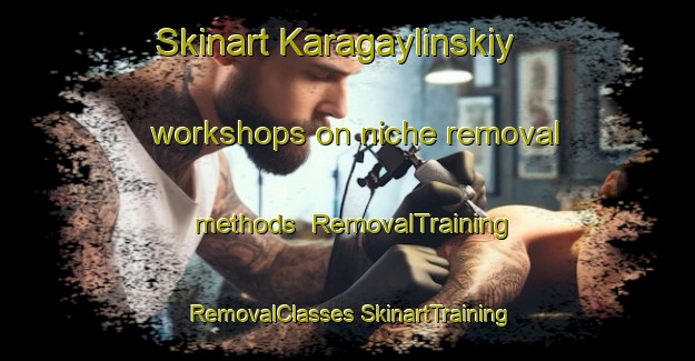 Skinart Karagaylinskiy workshops on niche removal methods | #RemovalTraining #RemovalClasses #SkinartTraining-Russia