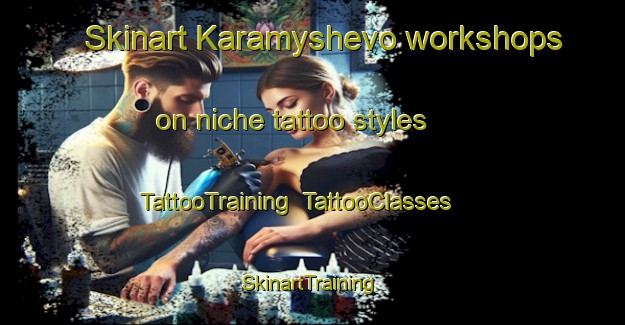 Skinart Karamyshevo workshops on niche tattoo styles | TattooTraining | TattooClasses | SkinartTraining-Russia