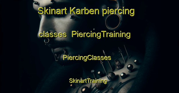Skinart Karben piercing classes | PiercingTraining | PiercingClasses | SkinartTraining-Russia
