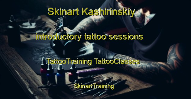 Skinart Kashirinskiy introductory tattoo sessions | #TattooTraining #TattooClasses #SkinartTraining-Russia