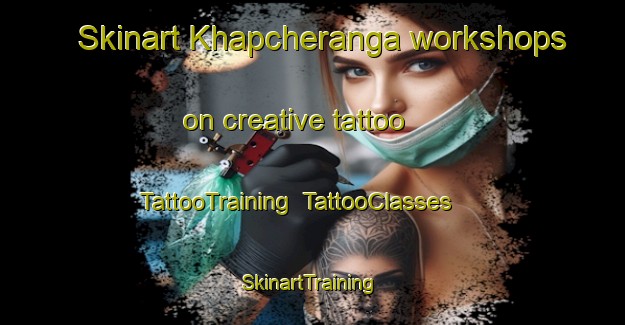 Skinart Khapcheranga workshops on creative tattoo | TattooTraining | TattooClasses | SkinartTraining-Russia