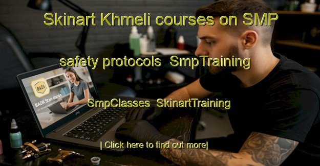 Skinart Khmeli courses on SMP safety protocols | SmpTraining | SmpClasses | SkinartTraining-Russia