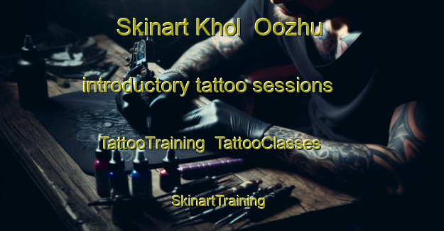 Skinart Khol  Oozhu introductory tattoo sessions | TattooTraining | TattooClasses | SkinartTraining-Russia