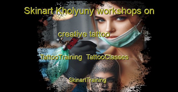 Skinart Kholyuny workshops on creative tattoo | TattooTraining | TattooClasses | SkinartTraining-Russia