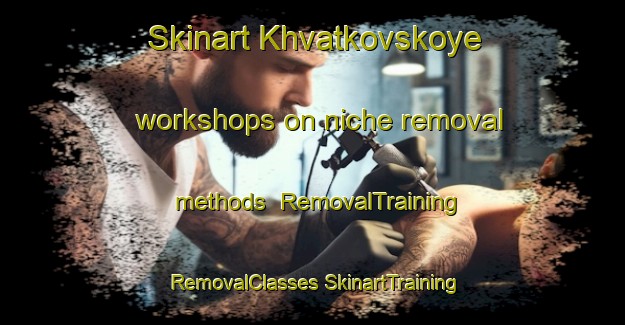 Skinart Khvatkovskoye workshops on niche removal methods | #RemovalTraining #RemovalClasses #SkinartTraining-Russia