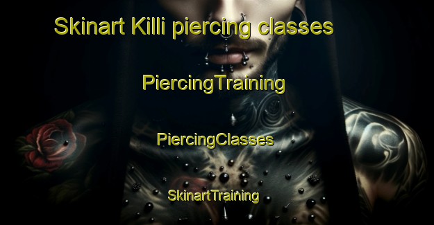 Skinart Killi piercing classes | #PiercingTraining #PiercingClasses #SkinartTraining-Russia