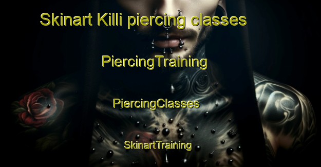 Skinart Killi piercing classes | PiercingTraining | PiercingClasses | SkinartTraining-Russia