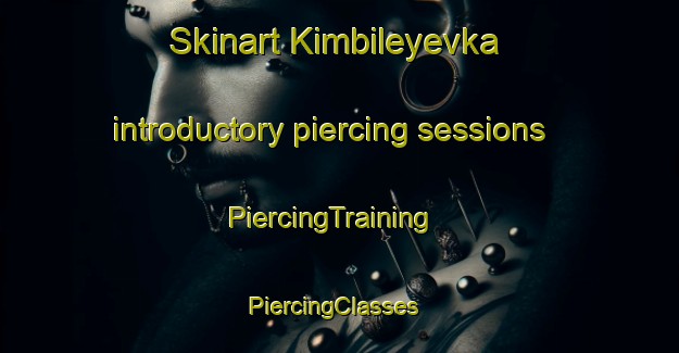 Skinart Kimbileyevka introductory piercing sessions | PiercingTraining | PiercingClasses | SkinartTraining-Russia
