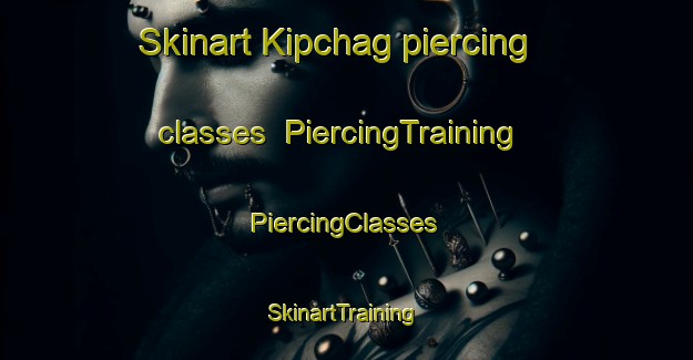 Skinart Kipchag piercing classes | #PiercingTraining #PiercingClasses #SkinartTraining-Russia