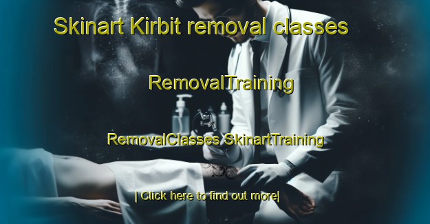 Skinart Kirbit removal classes | #RemovalTraining #RemovalClasses #SkinartTraining-Russia