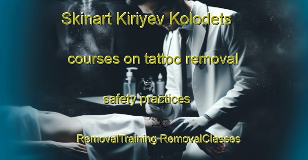 Skinart Kiriyev Kolodets courses on tattoo removal safety practices | #RemovalTraining #RemovalClasses #SkinartTraining-Russia