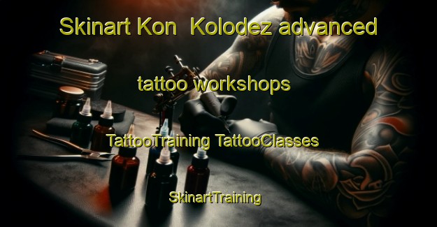 Skinart Kon  Kolodez advanced tattoo workshops | #TattooTraining #TattooClasses #SkinartTraining-Russia