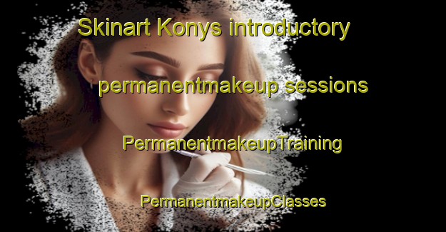 Skinart Konys introductory permanentmakeup sessions | #PermanentmakeupTraining #PermanentmakeupClasses #SkinartTraining-Russia