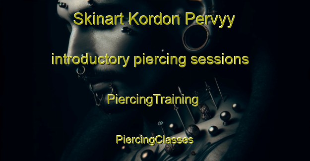 Skinart Kordon Pervyy introductory piercing sessions | #PiercingTraining #PiercingClasses #SkinartTraining-Russia