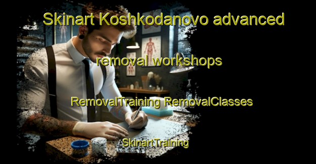 Skinart Koshkodanovo advanced removal workshops | #RemovalTraining #RemovalClasses #SkinartTraining-Russia