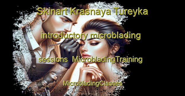 Skinart Krasnaya Tureyka introductory microblading sessions | #MicrobladingTraining #MicrobladingClasses #SkinartTraining-Russia