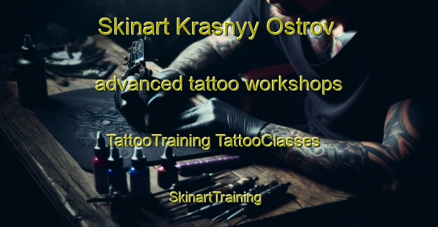 Skinart Krasnyy Ostrov advanced tattoo workshops | #TattooTraining #TattooClasses #SkinartTraining-Russia