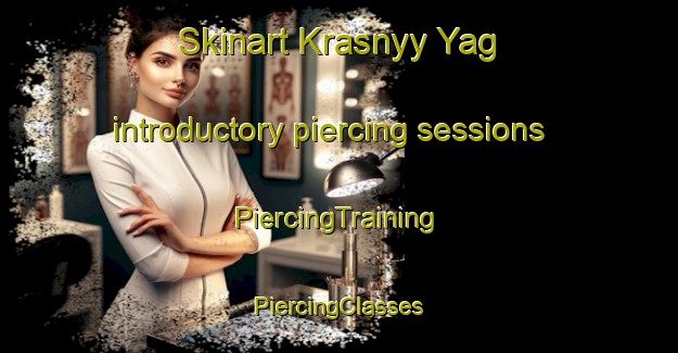 Skinart Krasnyy Yag introductory piercing sessions | #PiercingTraining #PiercingClasses #SkinartTraining-Russia