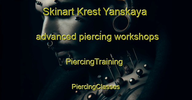 Skinart Krest Yanskaya advanced piercing workshops | #PiercingTraining #PiercingClasses #SkinartTraining-Russia