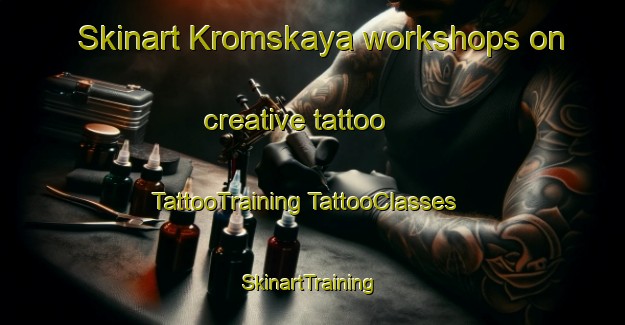 Skinart Kromskaya workshops on creative tattoo | #TattooTraining #TattooClasses #SkinartTraining-Russia