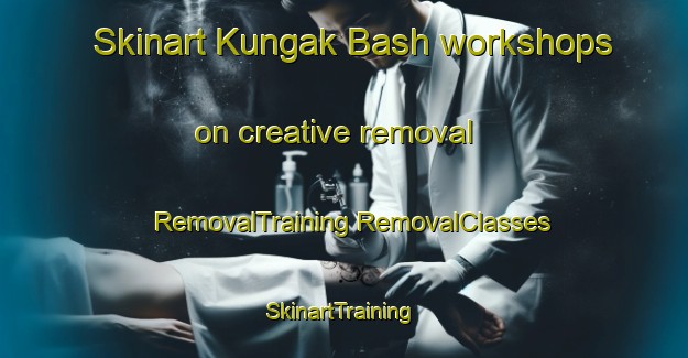 Skinart Kungak Bash workshops on creative removal | #RemovalTraining #RemovalClasses #SkinartTraining-Russia