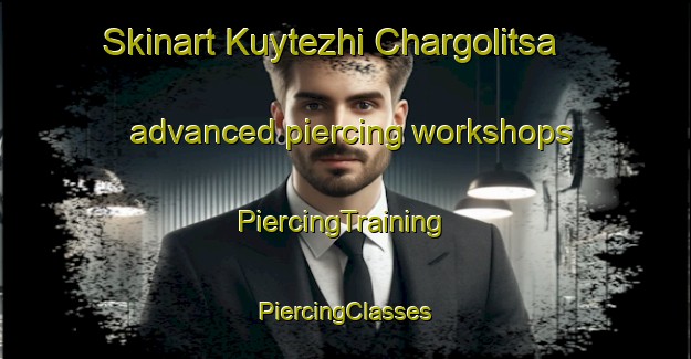 Skinart Kuytezhi Chargolitsa advanced piercing workshops | #PiercingTraining #PiercingClasses #SkinartTraining-Russia