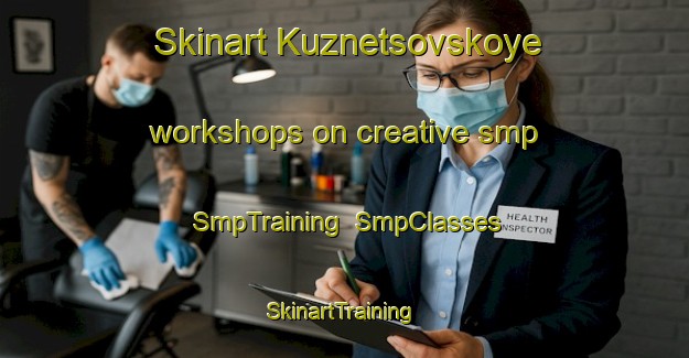 Skinart Kuznetsovskoye workshops on creative smp | SmpTraining | SmpClasses | SkinartTraining-Russia