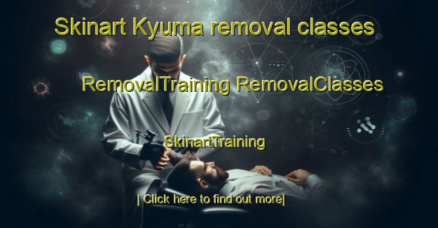 Skinart Kyuma removal classes | #RemovalTraining #RemovalClasses #SkinartTraining-Russia