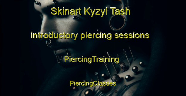 Skinart Kyzyl Tash introductory piercing sessions | #PiercingTraining #PiercingClasses #SkinartTraining-Russia