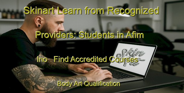 Skinart Learn from Recognized Providers: Students in Afim Ino - Find Accredited Courses | Body Art Qualification Authority | BAQA-Russia