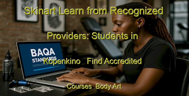 Skinart Learn from Recognized Providers: Students in Kopenkino - Find Accredited Courses | Body Art Qualification Authority | BAQA-Russia