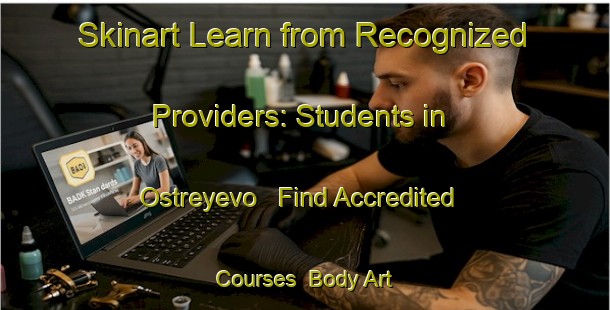 Skinart Learn from Recognized Providers: Students in Ostreyevo - Find Accredited Courses | Body Art Qualification Authority | BAQA-Russia
