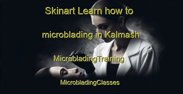 Skinart Learn how to microblading in Kalmash | MicrobladingTraining | MicrobladingClasses | SkinartTraining-Russia
