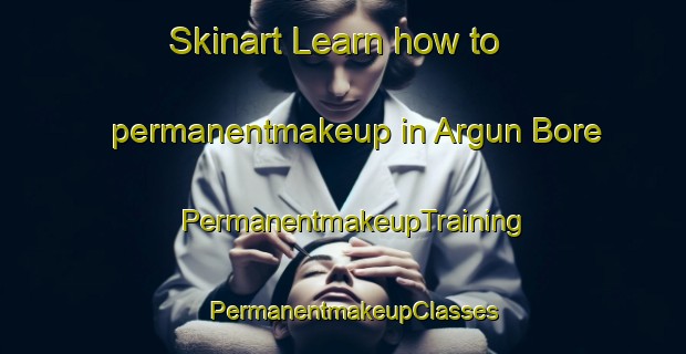 Skinart Learn how to permanentmakeup in Argun Bore | PermanentmakeupTraining | PermanentmakeupClasses | SkinartTraining-Russia