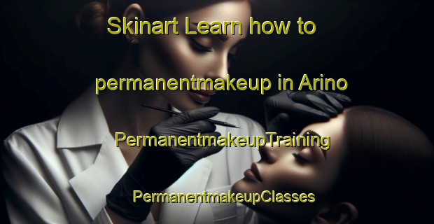 Skinart Learn how to permanentmakeup in Arino | PermanentmakeupTraining | PermanentmakeupClasses | SkinartTraining-Russia