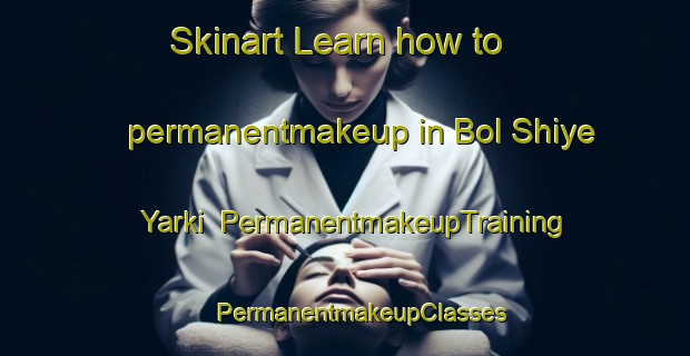 Skinart Learn how to permanentmakeup in Bol Shiye Yarki | #PermanentmakeupTraining #PermanentmakeupClasses #SkinartTraining-Russia