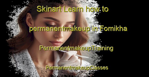 Skinart Learn how to permanentmakeup in Fomikha | PermanentmakeupTraining | PermanentmakeupClasses | SkinartTraining-Russia