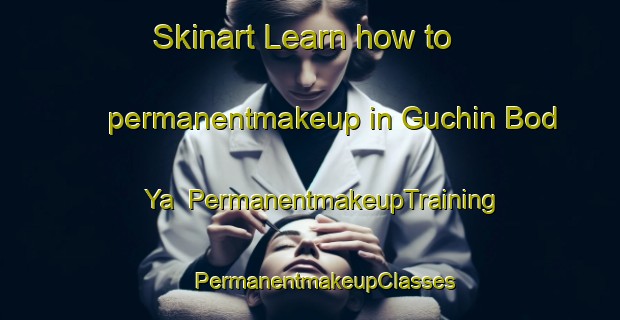 Skinart Learn how to permanentmakeup in Guchin Bod Ya | #PermanentmakeupTraining #PermanentmakeupClasses #SkinartTraining-Russia